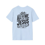 Go All The Way with Jesus  John 19:30  (Gildan 64000)