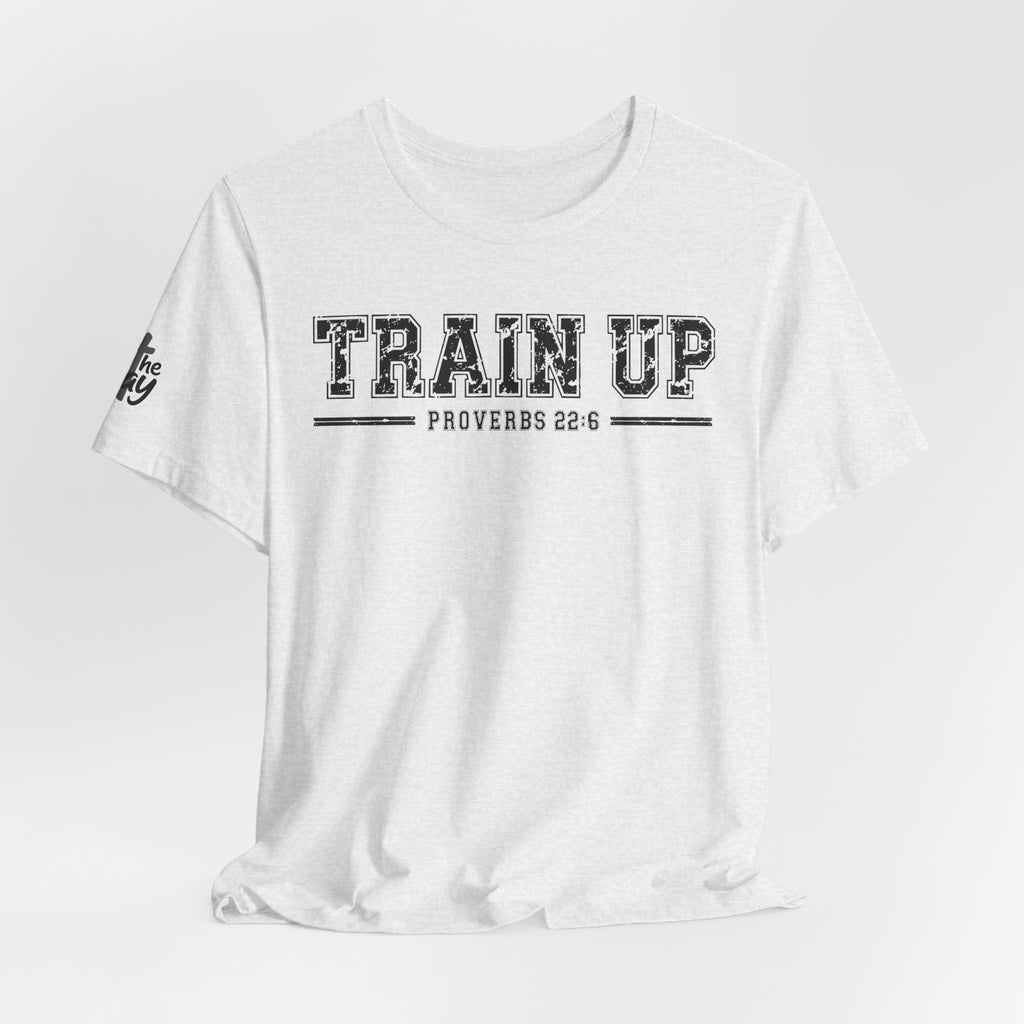"Train Up" Proverbs 22:6 Tee — Christian Faith Inspirational T-Shirt (Bella+Canvas 3001)