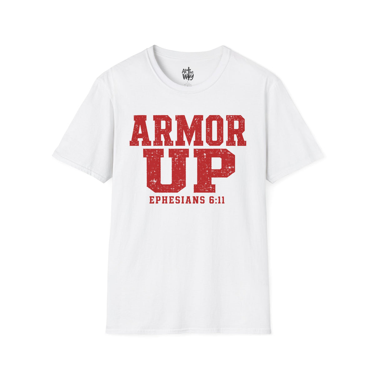 "Armor Up" Ephesians 6:11 T-Shirt — (Gildan 64000) Red Letters