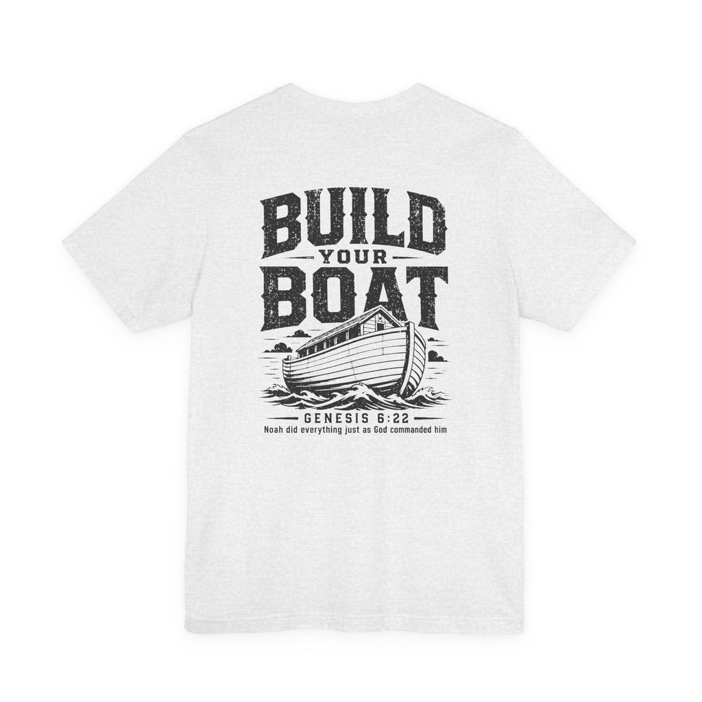 "Build Your Boat" Genesis 6:22 Faith Shirt  (Bella+Canvas 3001)
