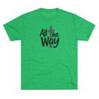 All the Way Christian Faith T-Shirt Tri-Blend Crew