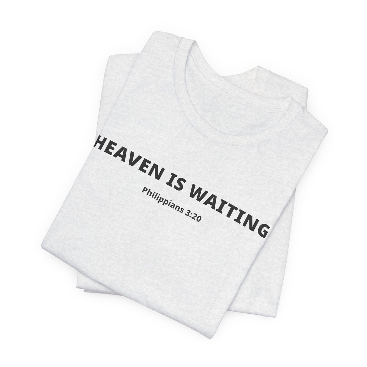"Heaven is Waiting" Philippians 3:20 Faith Shirt  (Bella+Canvas 3001)