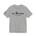 "All The Way" Matthew 10:38-39 Tee — Christian Faith Inspirational T-Shirt (Bella Canva 3001)
