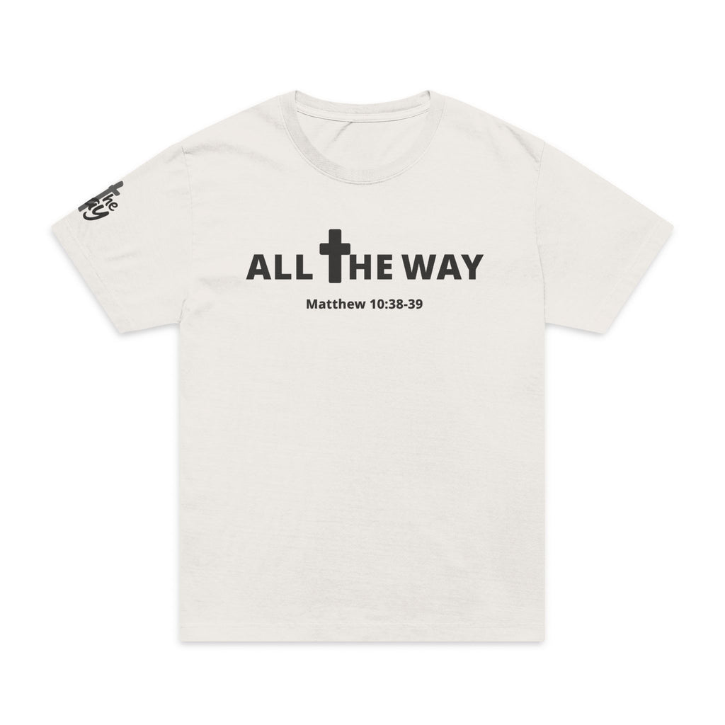 Oversized "All the way" Matthew 10:38-39 T-Shirt  (100% ring-spun cotton)