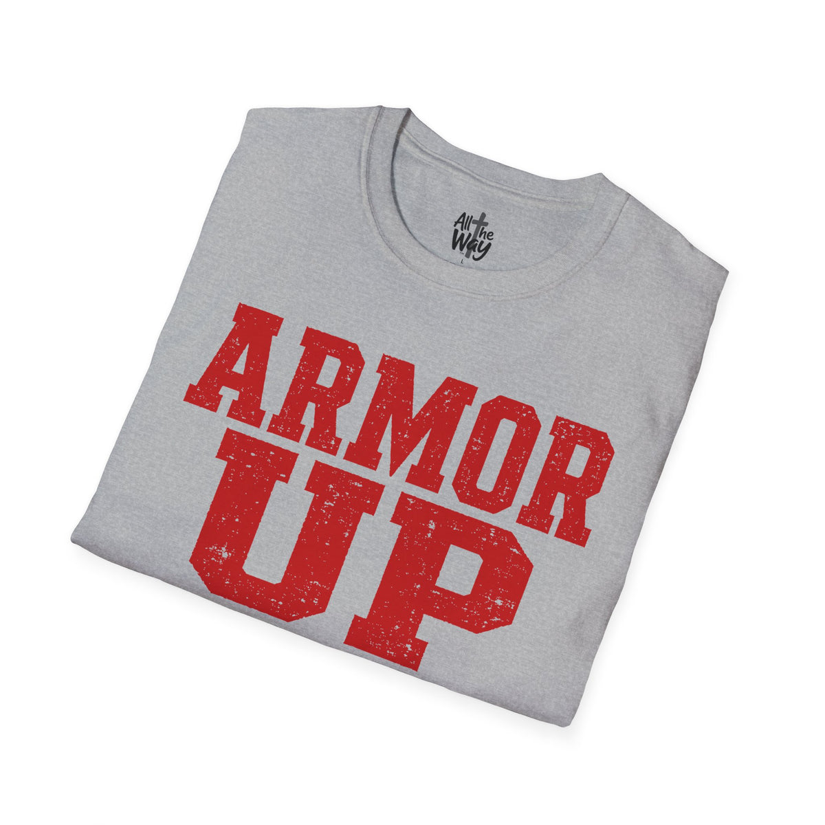 "Armor Up" Ephesians 6:11 T-Shirt — (Gildan 64000) Red Letters