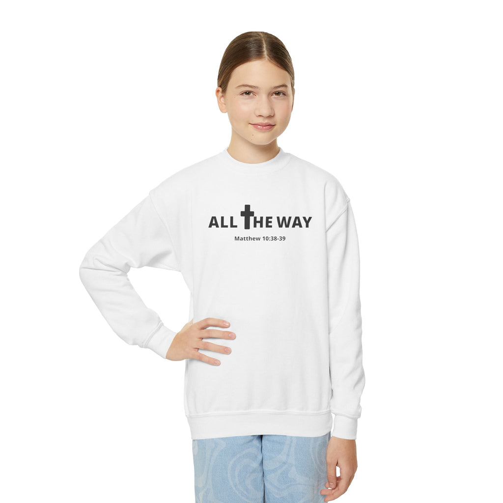 Youth Crewneck Sweatshirt — "All The Way" Inspirational Bible Verse (Matthew 10:38-39)