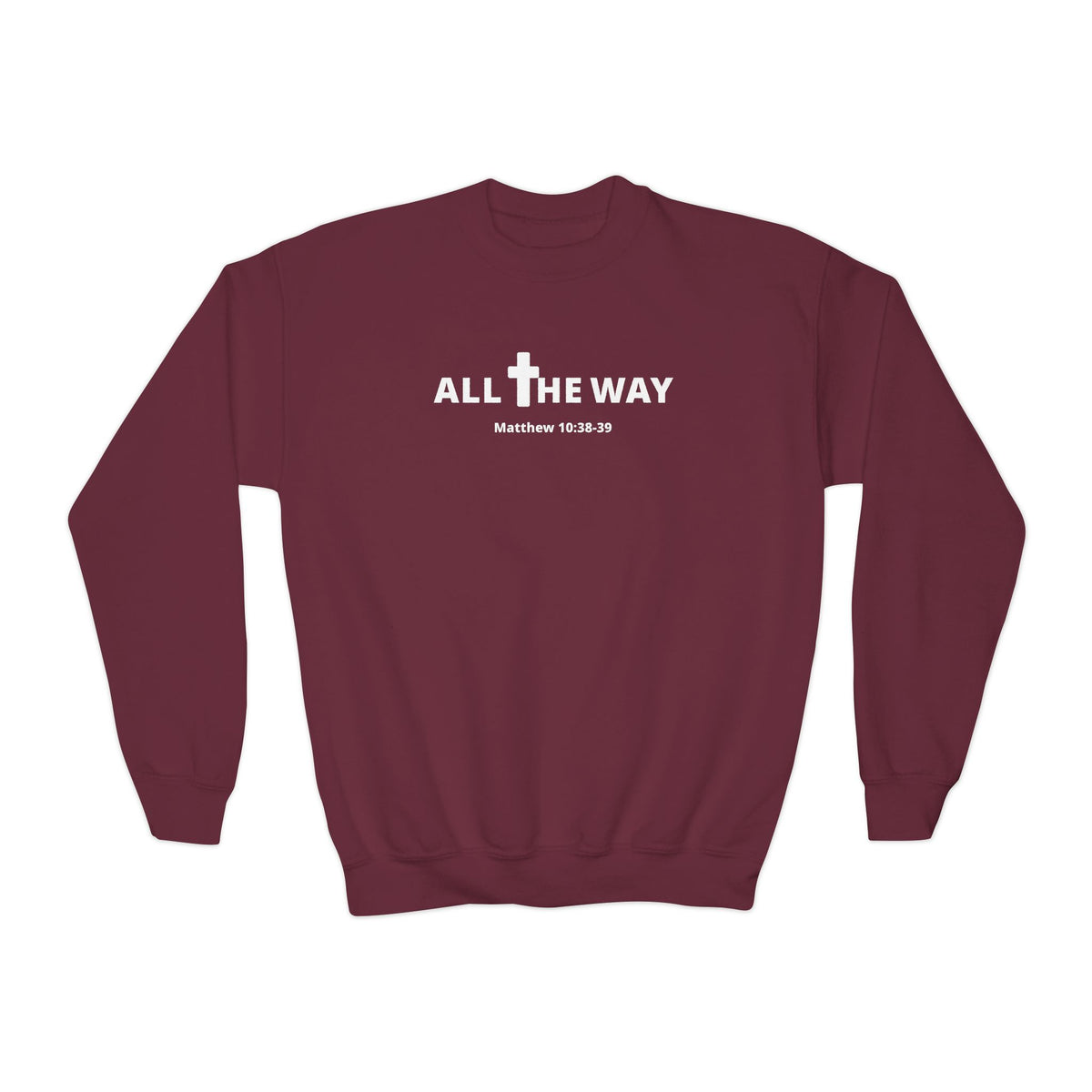 Youth Crewneck Sweatshirt — "All The Way" Inspirational Bible Verse (Matthew 10:38-39)