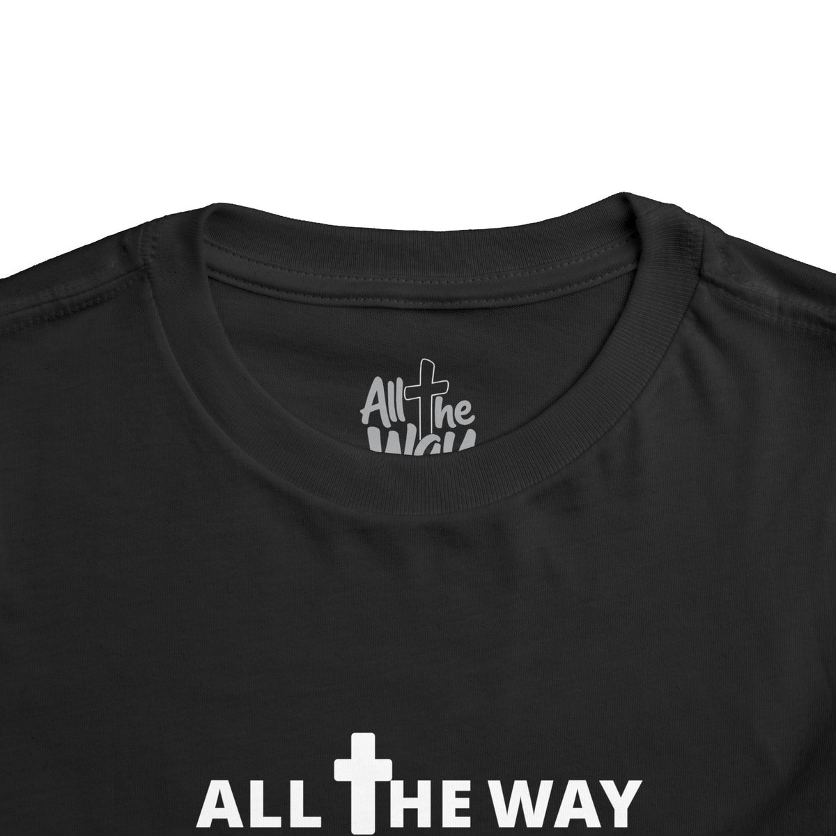 Toddler "All The Way" Matthew 10:38-39 Tee — Faith-Based Kids Shirt