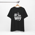 Go ALL THE WAY with JESUS John 19:30 Faith Shirt  (Bella+Canvas 3001)  Print on the back