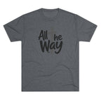 All the Way logo T-Shirt | Christian faith tee (Next level 6010)