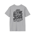 Go All The Way with Jesus  John 19:30  (Gildan 64000)