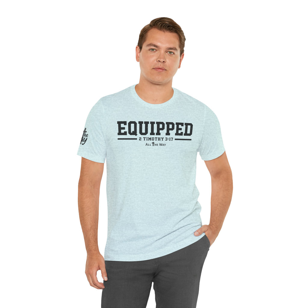 "Equipped" 2 Timothy 3:17 Faith Shirt  (Bella+Canvas 3001)