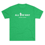 All The Way Christian Shirt Matthew 10:38-39 | Crew Tee (signature series) Next level 6010