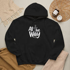 Hoodie — "All The Way" Pullover