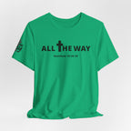"All The Way" Matthew 10:38-39 Tee — Christian Faith Inspirational T-Shirt (Bella Canva 3001)