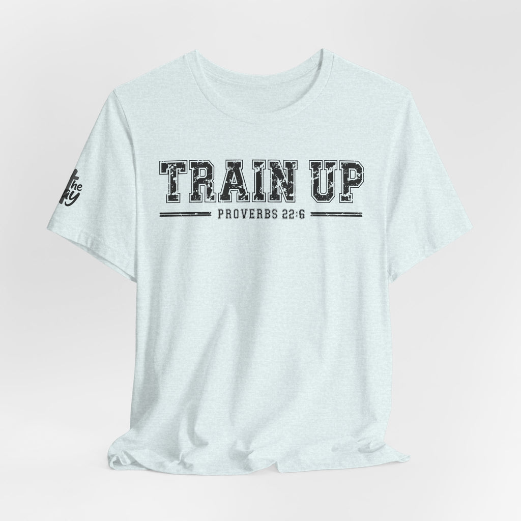 "Train Up" Proverbs 22:6 Tee — Christian Faith Inspirational T-Shirt (Bella+Canvas 3001)
