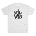 All the Way logo T-Shirt | Christian faith tee (Next level 6010)
