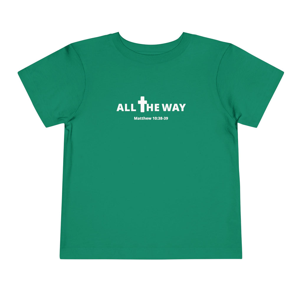 Toddler "All The Way" Matthew 10:38-39 Tee — Faith-Based Kids Shirt