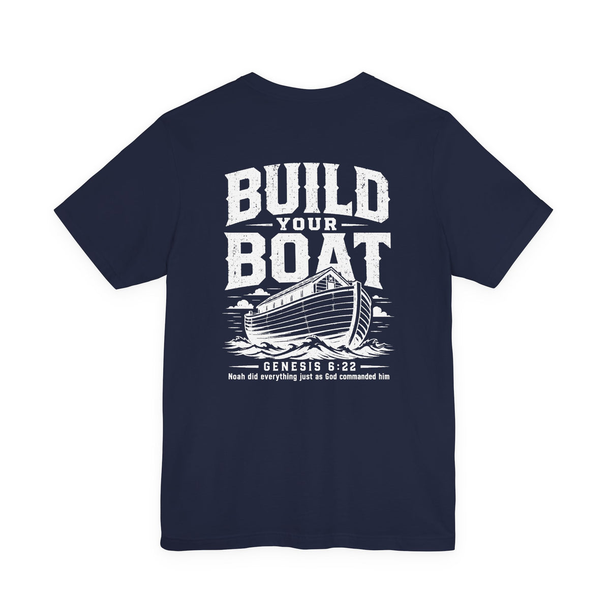 "Build Your Boat" Genesis 6:22 Faith Shirt  (Bella+Canvas 3001)