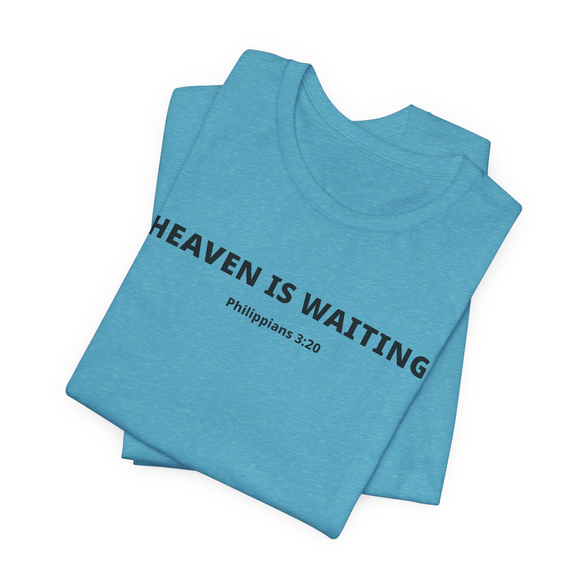 "Heaven is Waiting" Philippians 3:20 Faith Shirt  (Bella+Canvas 3001)