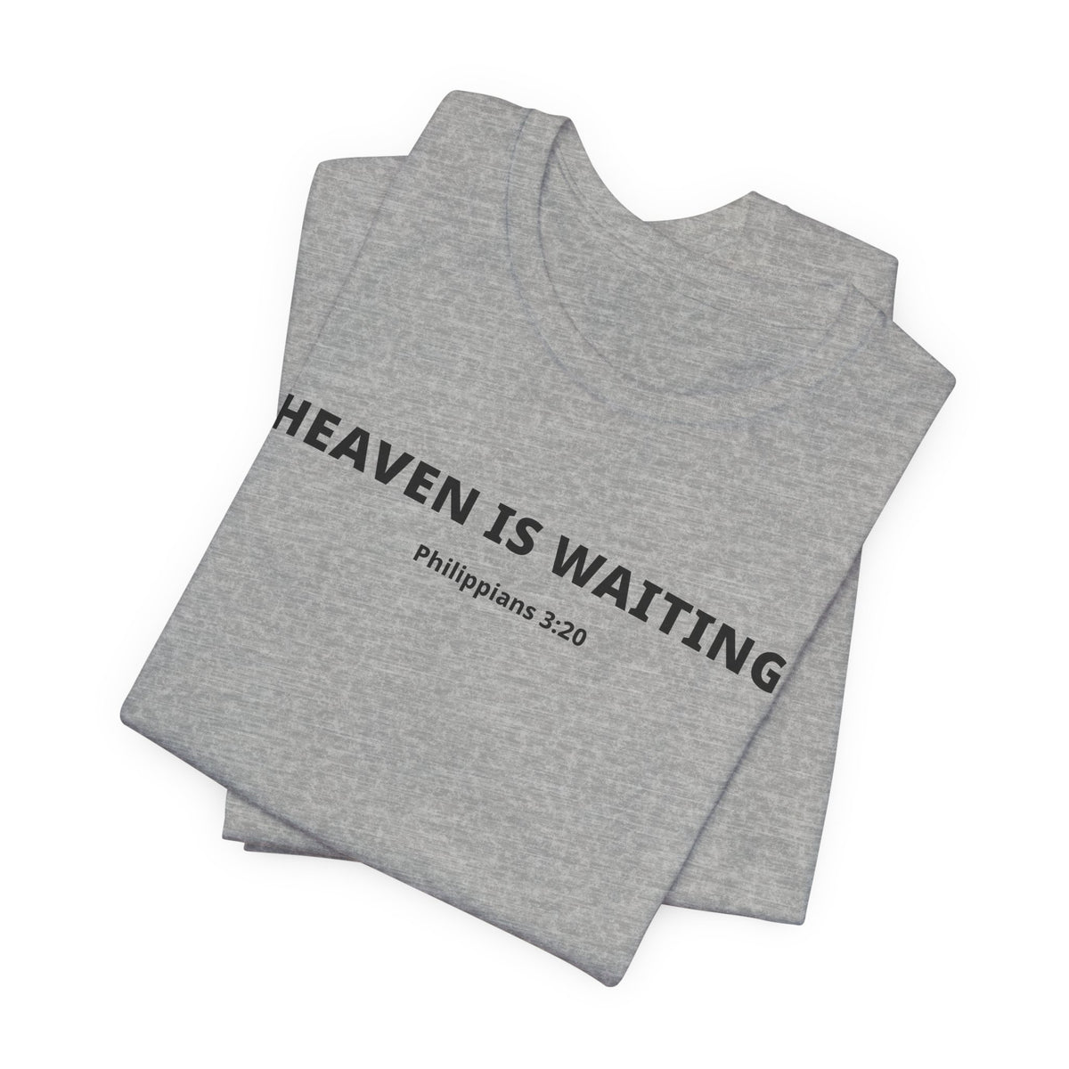 "Heaven is Waiting" Philippians 3:20 Faith Shirt  (Bella+Canvas 3001)