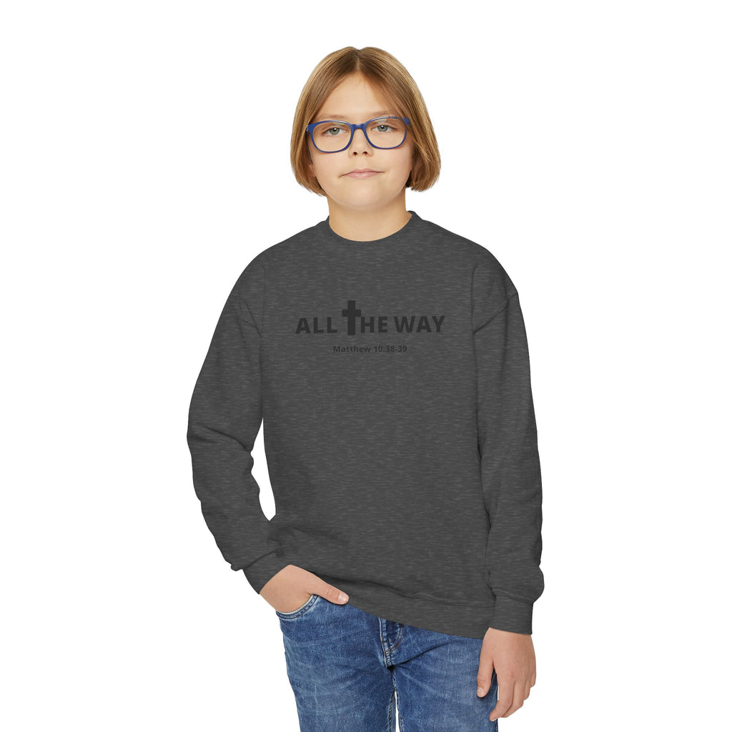 Youth Crewneck Sweatshirt — "All The Way" Inspirational Bible Verse (Matthew 10:38-39)