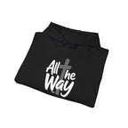 Hoodie — "All The Way" Pullover
