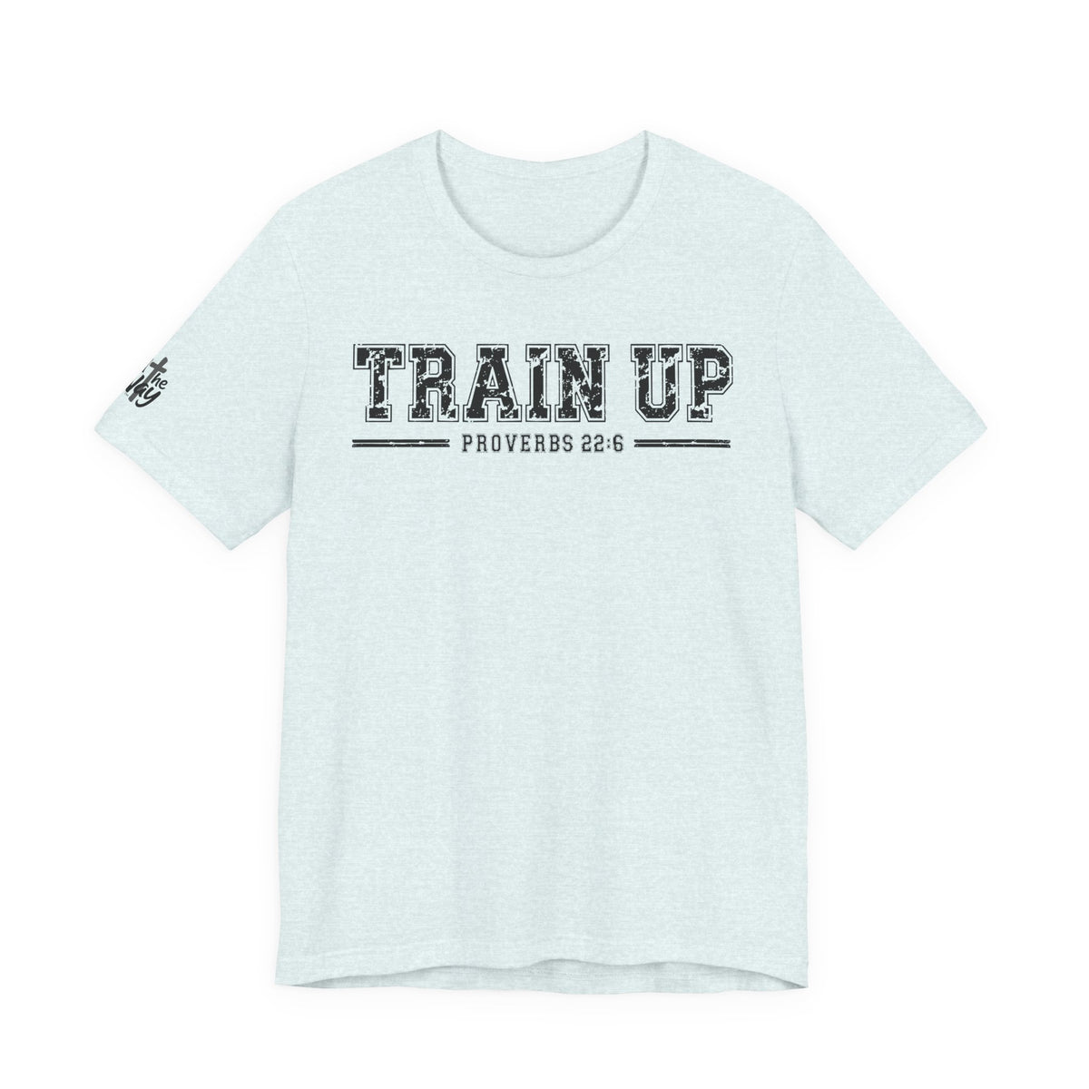 "Train Up" Proverbs 22:6 Tee — Christian Faith Inspirational T-Shirt (Bella+Canvas 3001)