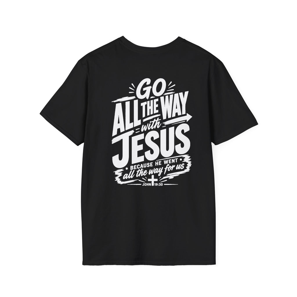 Go All The Way with Jesus  John 19:30  (Gildan 64000)