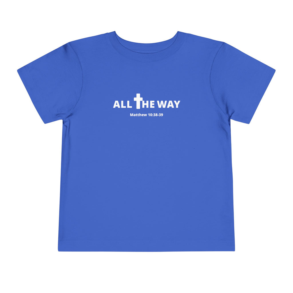 Toddler "All The Way" Matthew 10:38-39 Tee — Faith-Based Kids Shirt