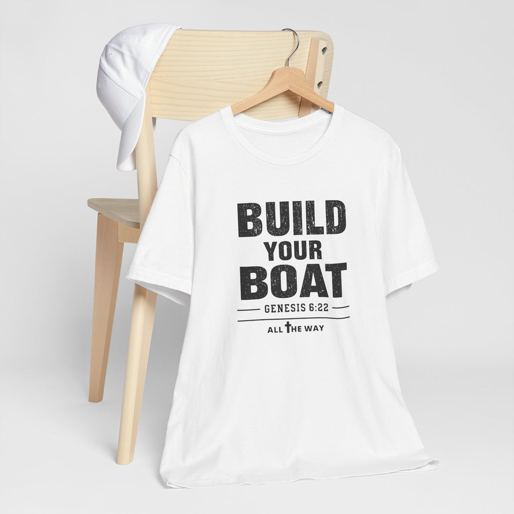 "Build Your Boat" Genesis 6:22 Faith Shirt  (Bella+Canvas 3001)