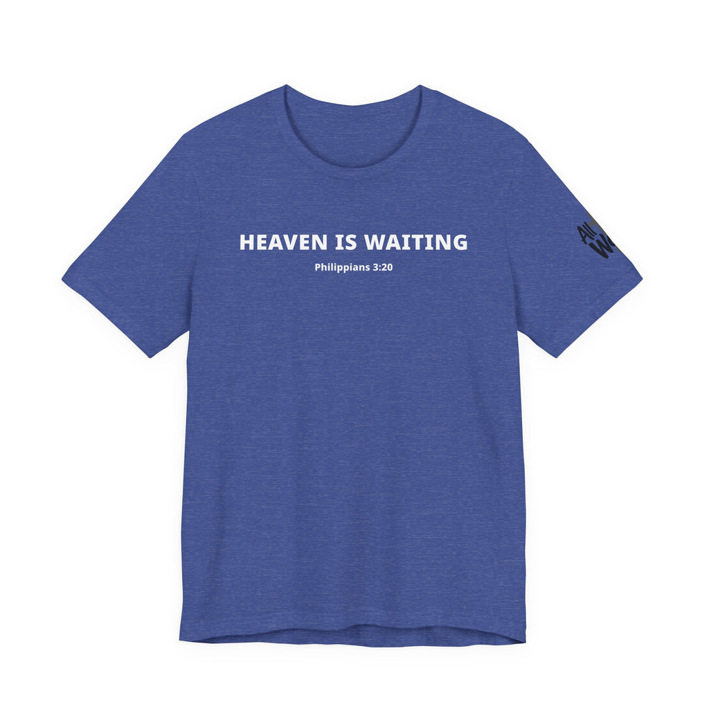 "Heaven is Waiting" Philippians 3:20 Faith Shirt  (Bella+Canvas 3001)