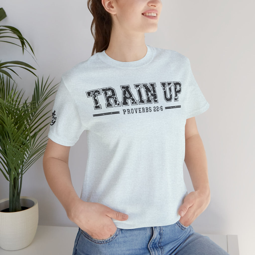 "Train Up" Proverbs 22:6 Tee — Christian Faith Inspirational T-Shirt (Bella+Canvas 3001)