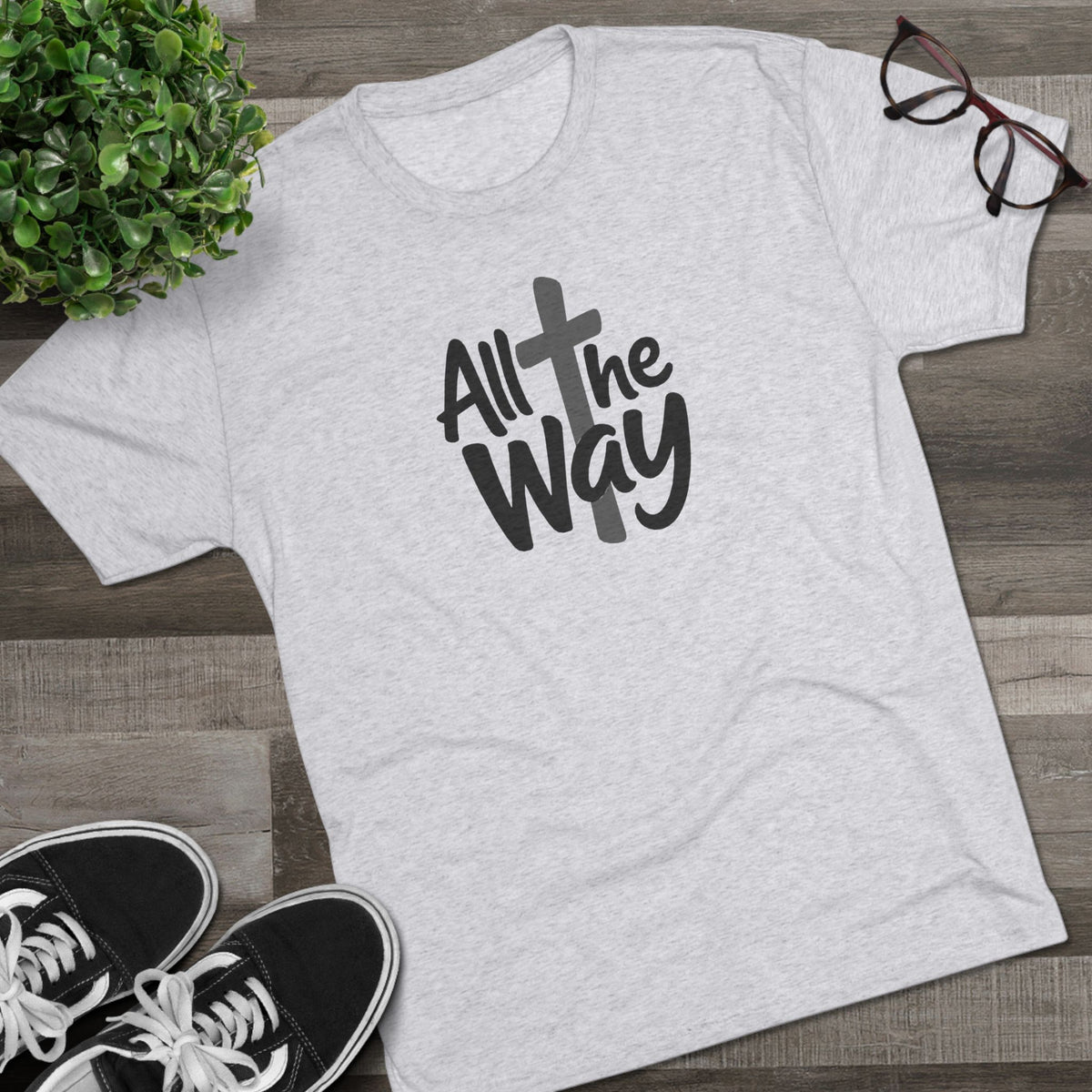 All the Way Christian Faith T-Shirt Tri-Blend Crew