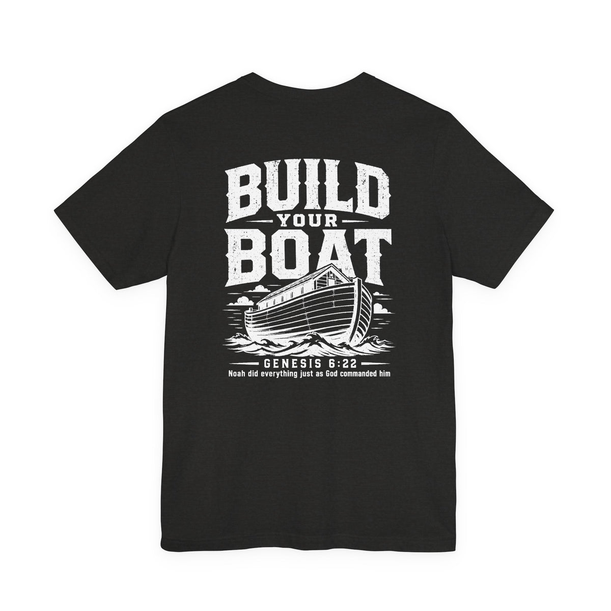 "Build Your Boat" Genesis 6:22 Faith Shirt  (Bella+Canvas 3001)