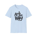 Go All The Way with Jesus  John 19:30  (Gildan 64000)