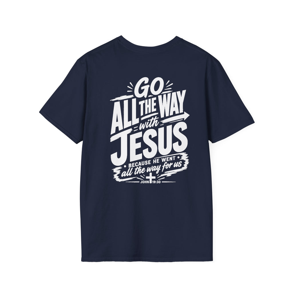 Go All The Way with Jesus  John 19:30  (Gildan 64000)