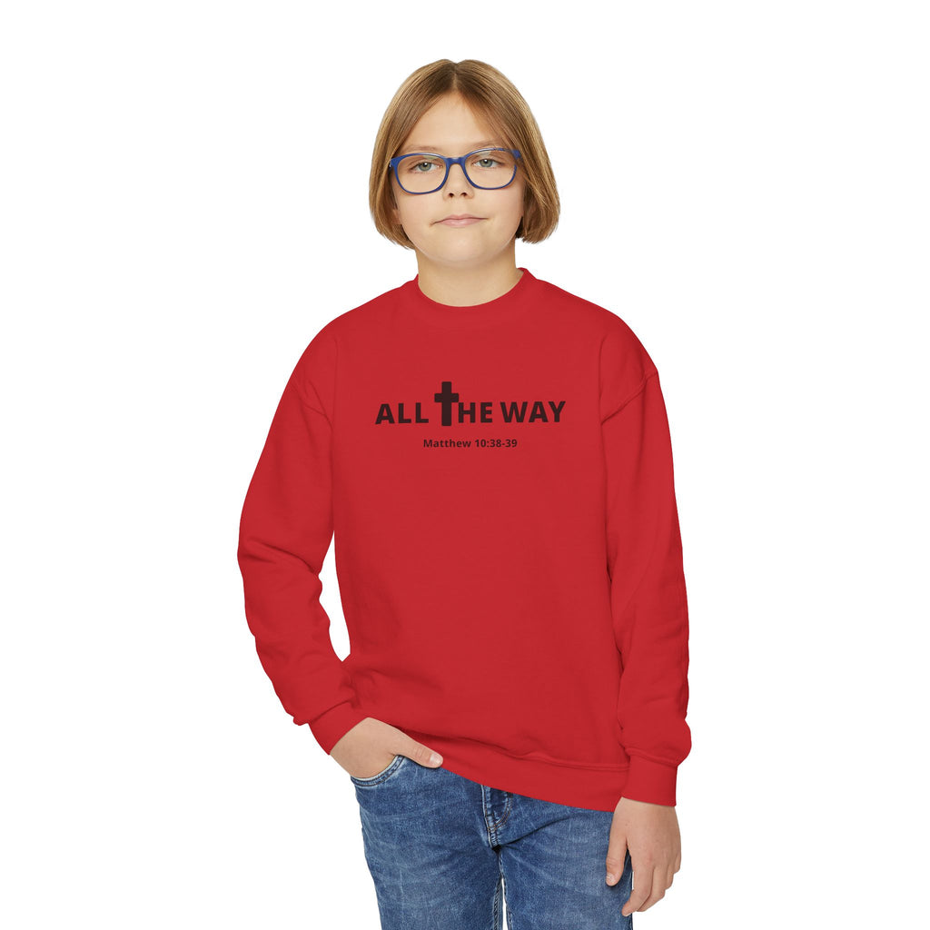 Youth Crewneck Sweatshirt — "All The Way" Inspirational Bible Verse (Matthew 10:38-39)