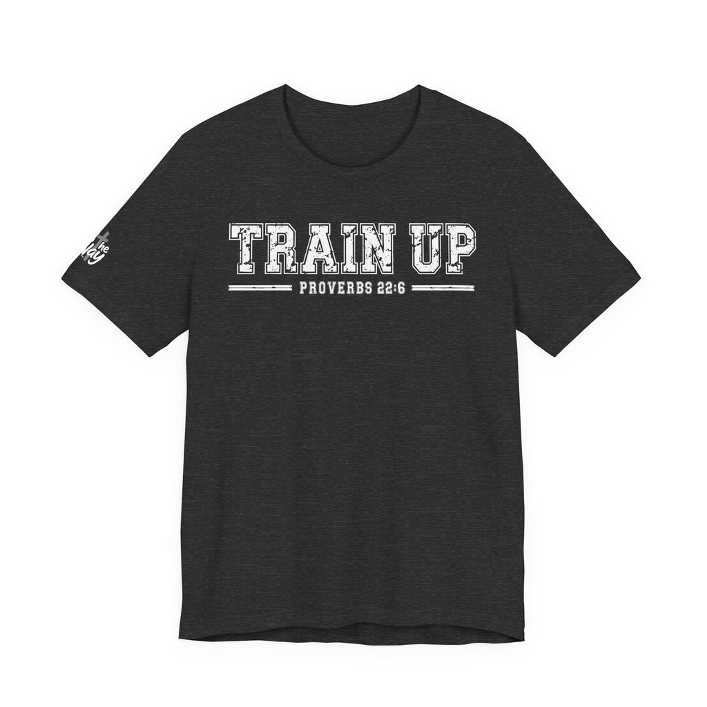 "Train Up" Proverbs 22:6 Tee — Christian Faith Inspirational T-Shirt (Bella+Canvas 3001)