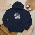 Hoodie — "All The Way" Pullover