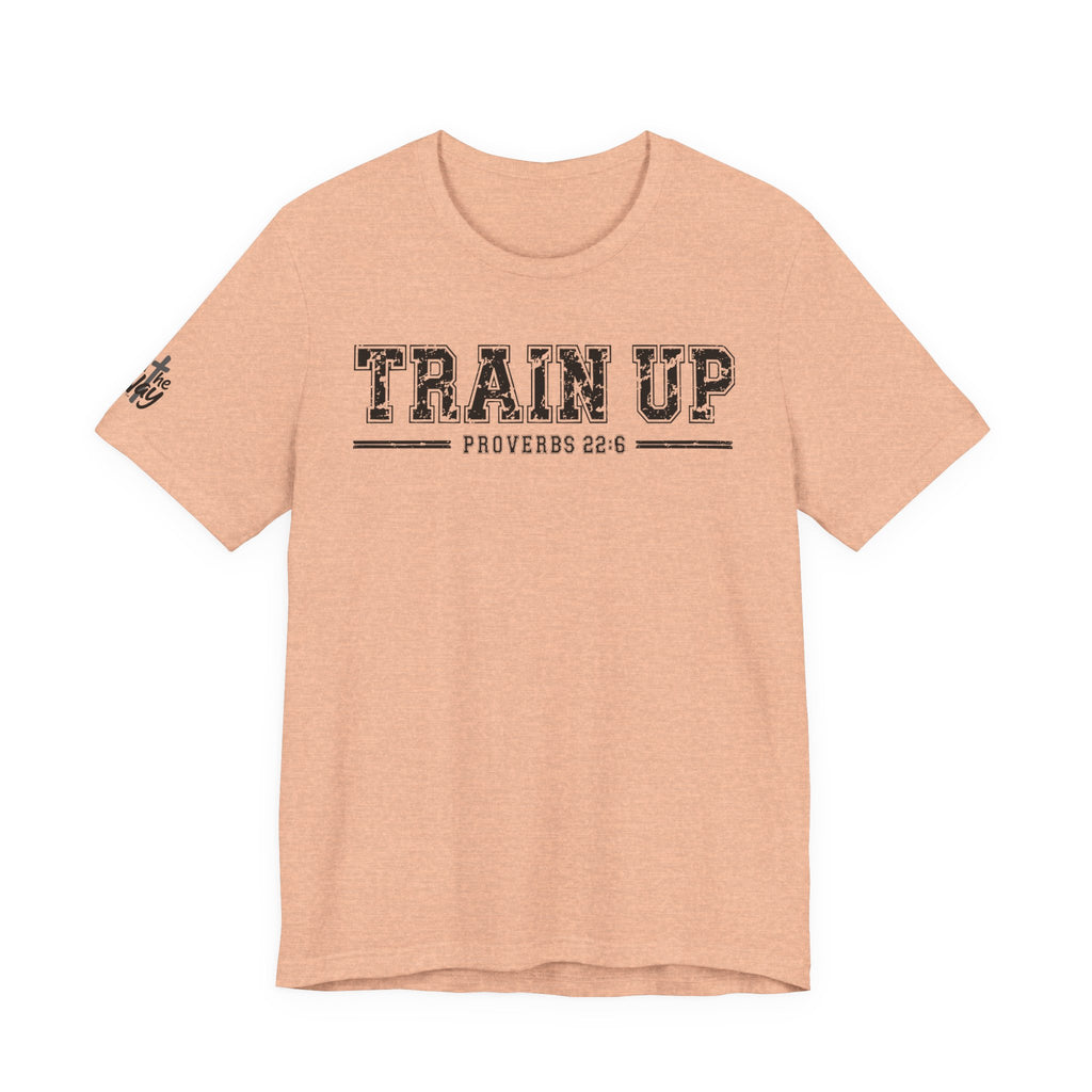 "Train Up" Proverbs 22:6 Tee — Christian Faith Inspirational T-Shirt (Bella+Canvas 3001)