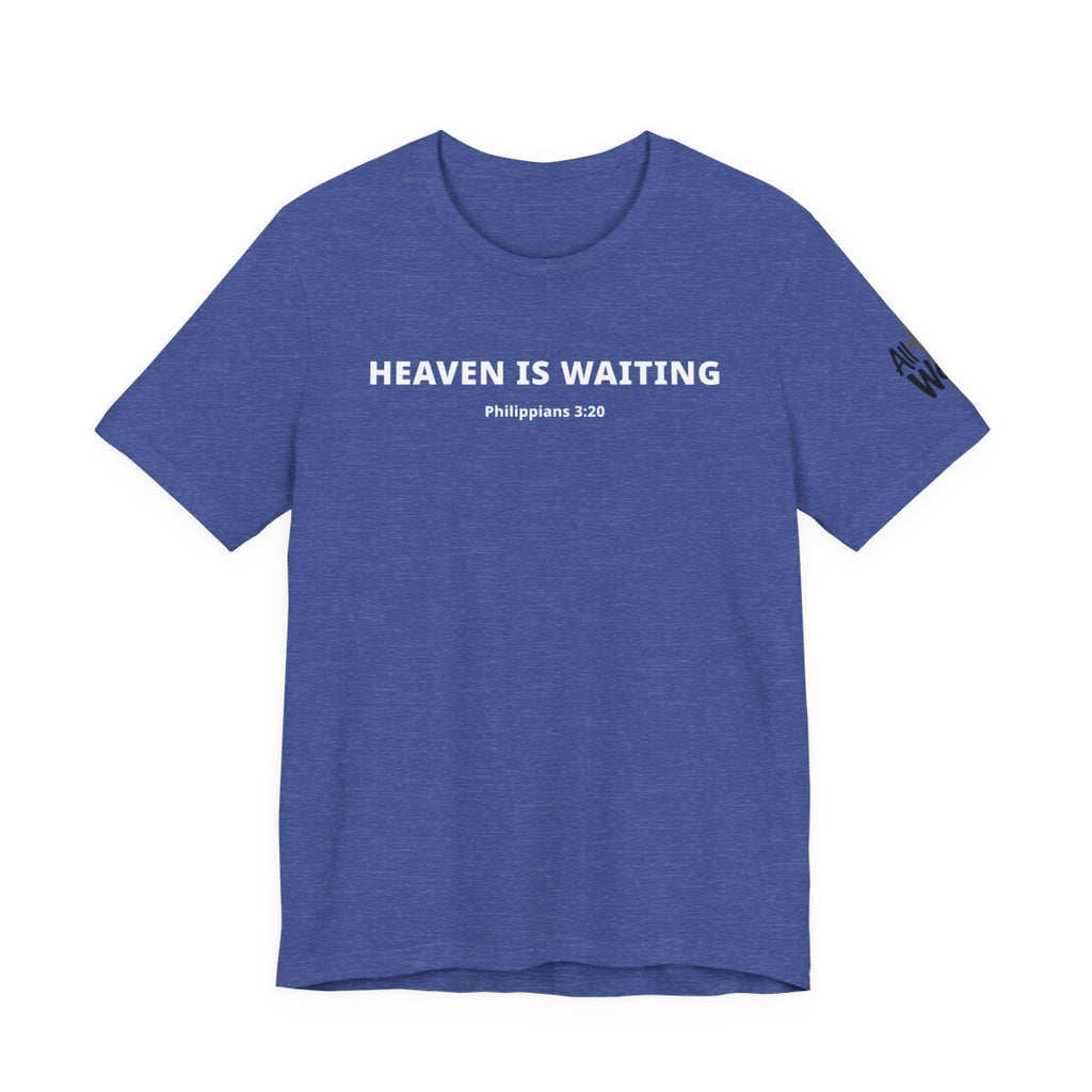 "Heaven is Waiting" Philippians 3:20 Faith Shirt  (Bella+Canvas 3001)