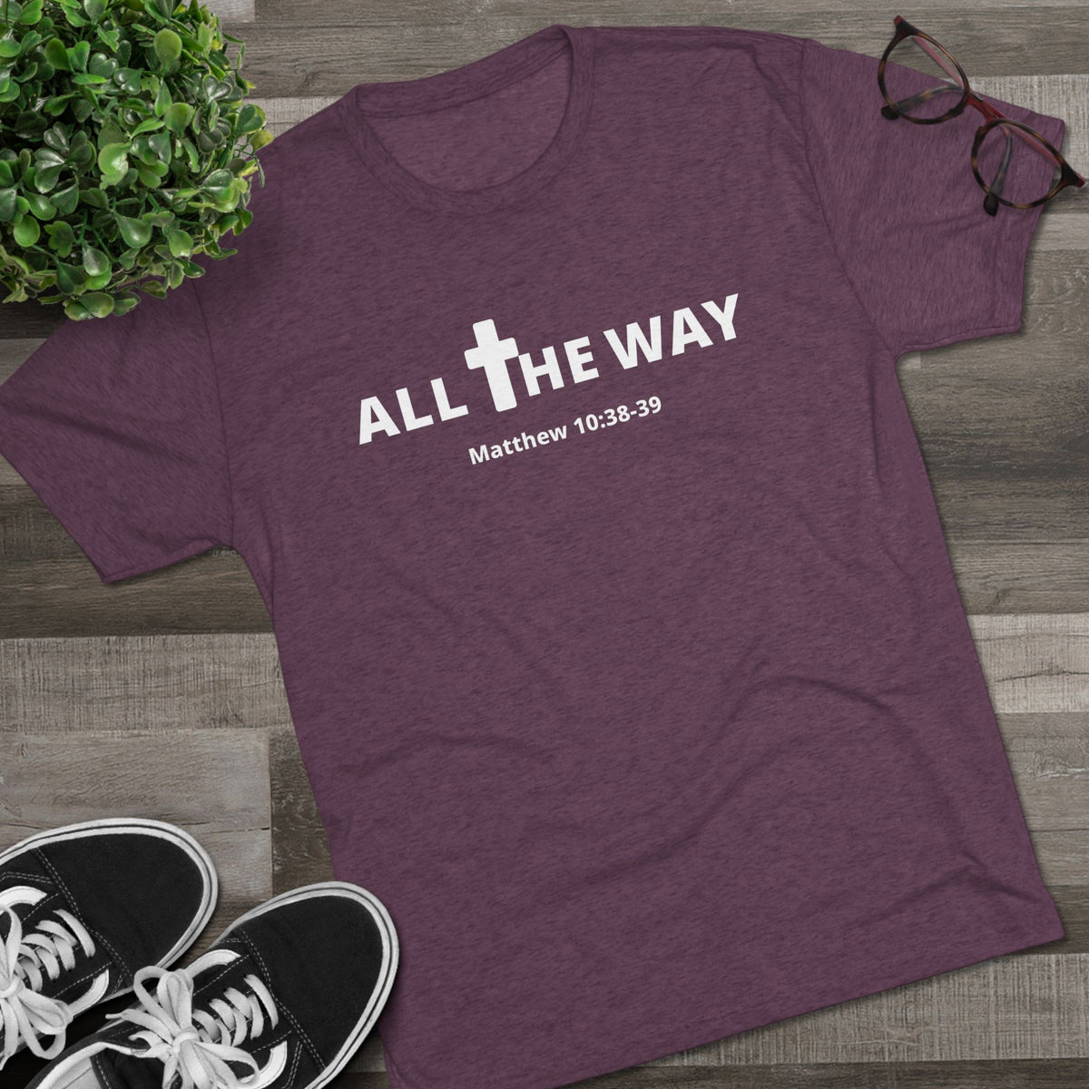 All The Way Christian Shirt Matthew 10:38-39 | Crew Tee (signature series) Next level 6010