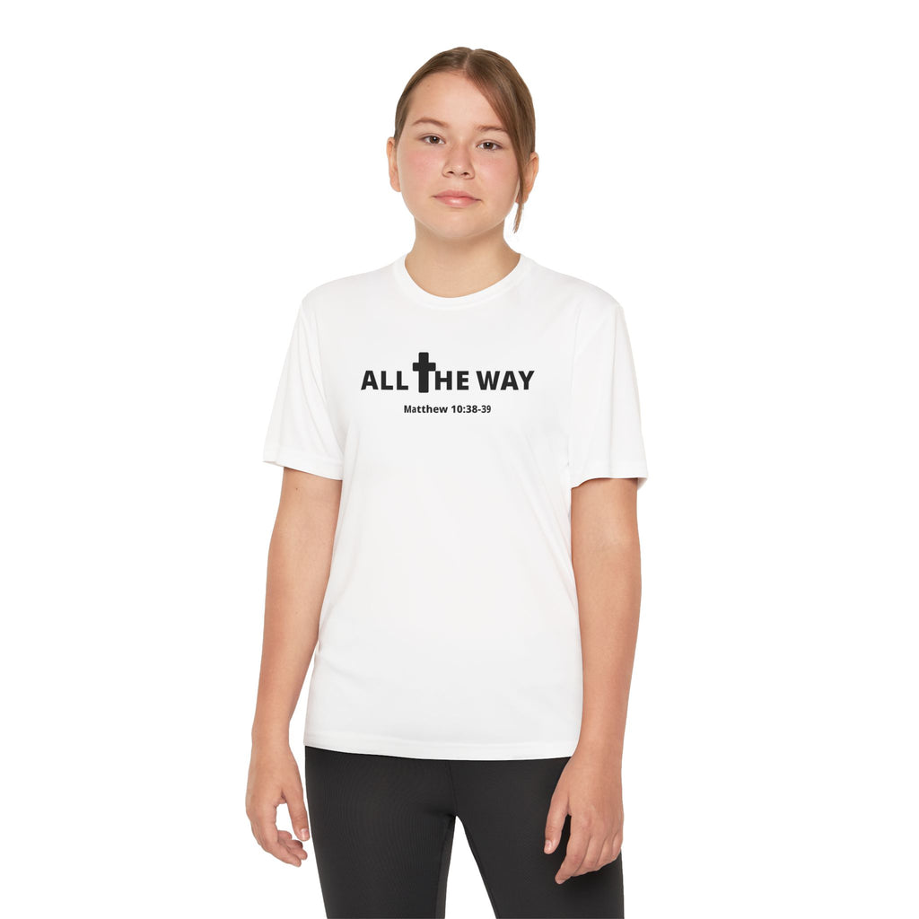 Youth "All the way" Matthew 10:38-39  Christian Motivational Shirt (Sport Tek) Black letters