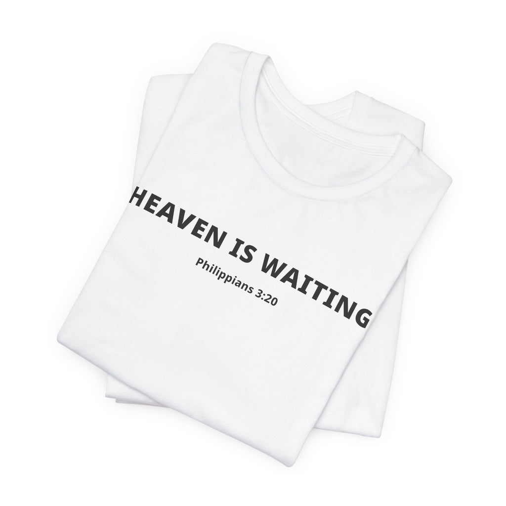 "Heaven is Waiting" Philippians 3:20 Faith Shirt  (Bella+Canvas 3001)