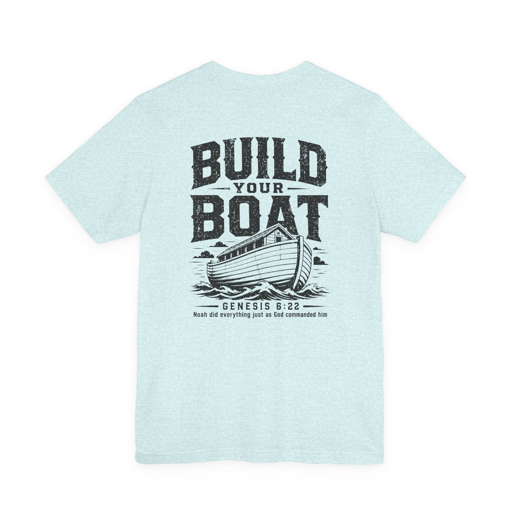 "Build Your Boat" Genesis 6:22 Faith Shirt  (Bella+Canvas 3001)