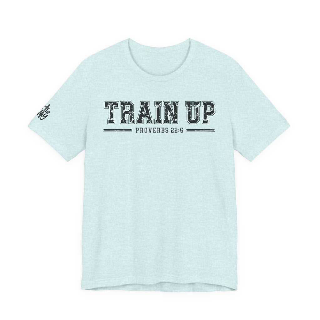 "Train Up" Proverbs 22:6 Tee — Christian Faith Inspirational T-Shirt (Bella+Canvas 3001)