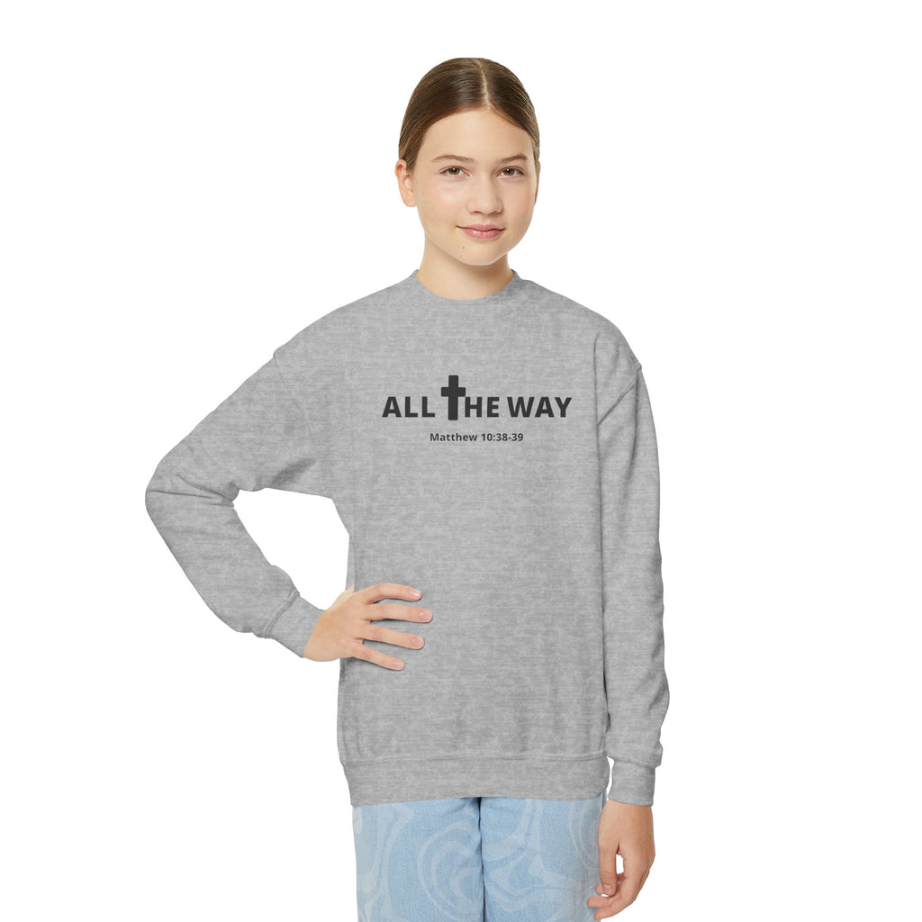 Youth Crewneck Sweatshirt — "All The Way" Inspirational Bible Verse (Matthew 10:38-39)