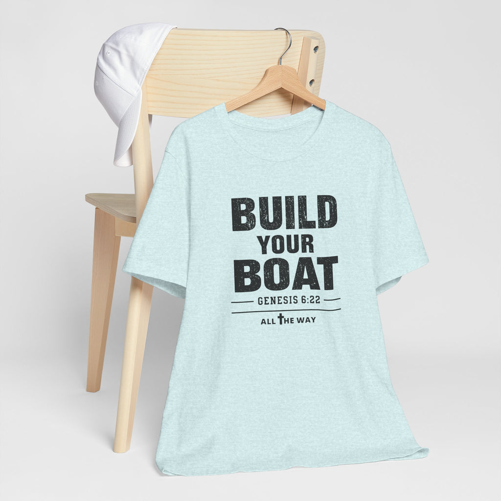"Build Your Boat" Genesis 6:22 Faith Shirt  (Bella+Canvas 3001)