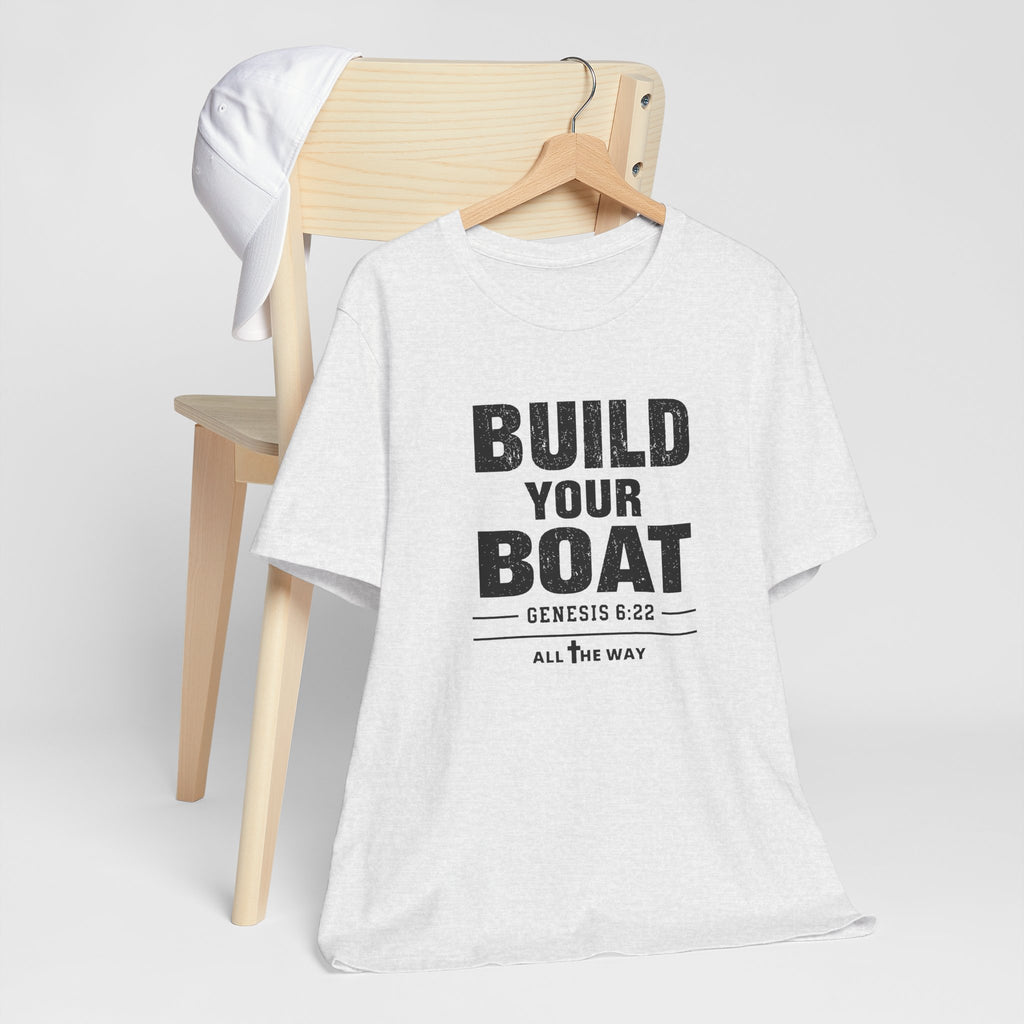 "Build Your Boat" Genesis 6:22 Faith Shirt  (Bella+Canvas 3001)
